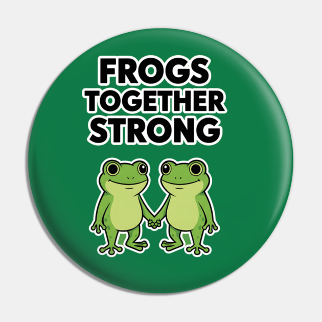 Frogs Together Strong - Funny Meme Parody Pin by ArtistTee ⭐⭐⭐⭐⭐