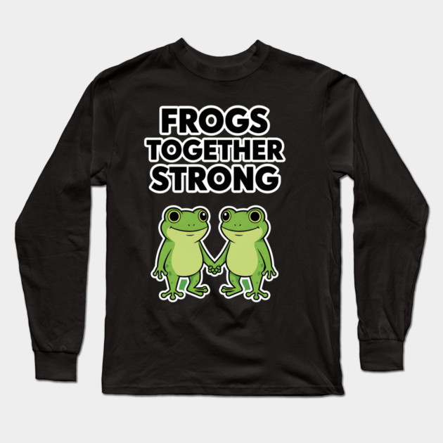 Frogs Together Strong - Funny Meme Parody Long Sleeve T-Shirt by ArtistTee ⭐⭐⭐⭐⭐