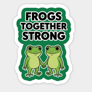 Frogs Together Strong - Funny Meme Parody Sticker