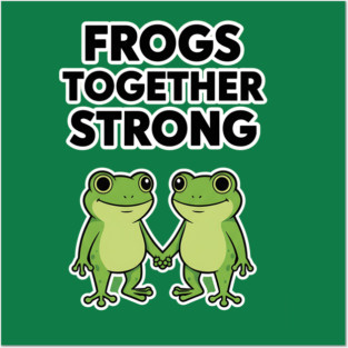 Frogs Together Strong - Funny Meme Parody Posters and Art