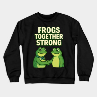 Frogs Together Strong Crewneck Sweatshirt