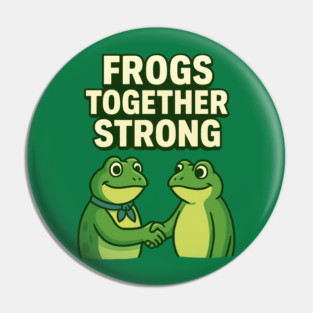 Frogs Together Strong Pin