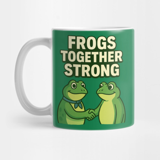 Frogs Together Strong by ArtistTee ⭐⭐⭐⭐⭐