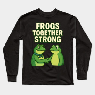 Frogs Together Strong Long Sleeve T-Shirt