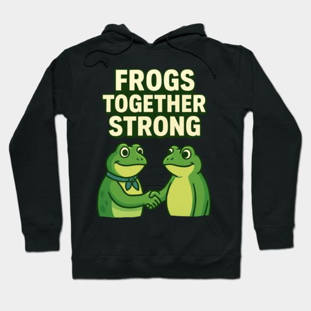 Frogs Together Strong Hoodie by ArtistTee ⭐⭐⭐⭐⭐