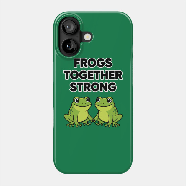 Frogs-Together-Strong Phone Case by ArtistTee ⭐⭐⭐⭐⭐