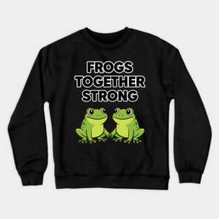 Frogs-Together-Strong Crewneck Sweatshirt