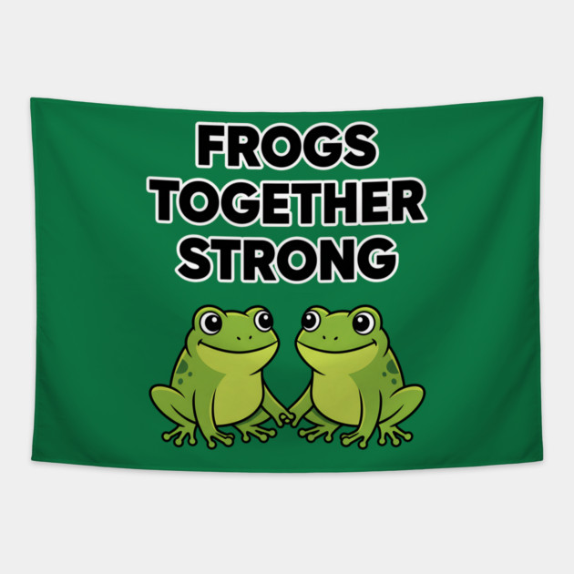 Frogs-Together-Strong Tapestry by ArtistTee ⭐⭐⭐⭐⭐