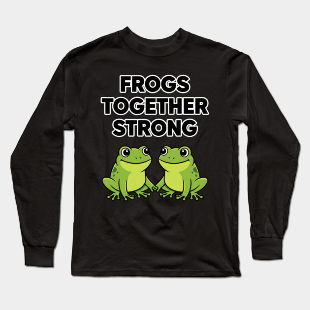 Frogs-Together-Strong Long Sleeve T-Shirt by ArtistTee ⭐⭐⭐⭐⭐