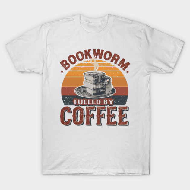 Bookworm Fueled by Coffee T-Shirt by SR8891