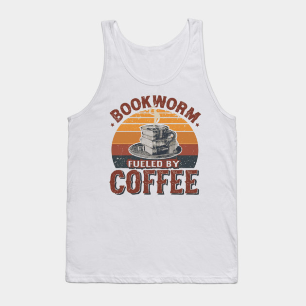 Bookworm Fueled by Coffee Tank Top by SR8891