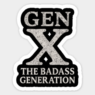 Gen X The Badass Generation Sassy Attitude Magnet