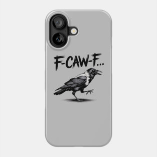 F-Caw-F Phone Case