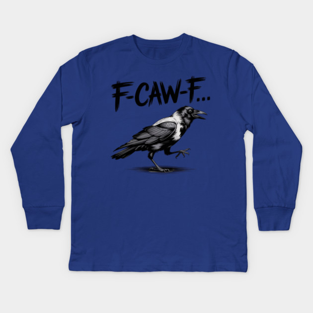 F-Caw-F Kids Long Sleeve T-Shirt by Creatifly Graphic Tees