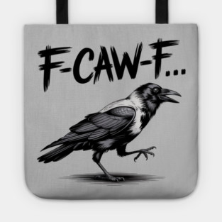 F-Caw-F Tote
