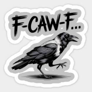 F-Caw-F Sticker