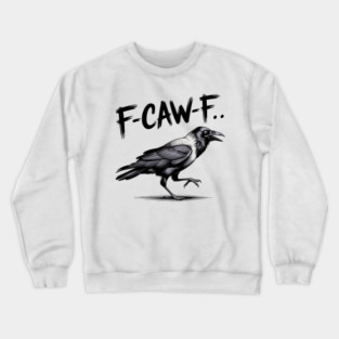 F-Caw-F Crewneck Sweatshirt