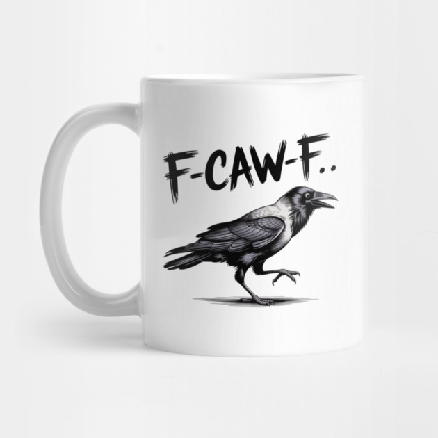 F-Caw-F by Creatifly Graphic Tees