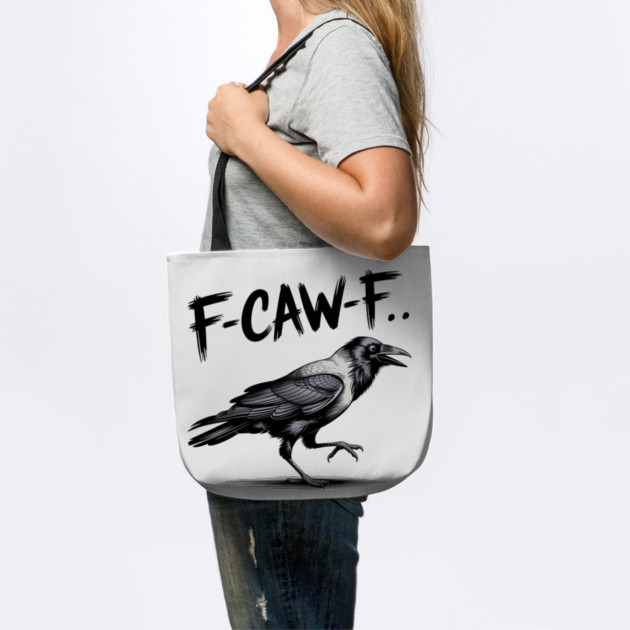 F-Caw-F by Creatifly Graphic Tees