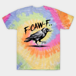 F-Caw-F T-Shirt