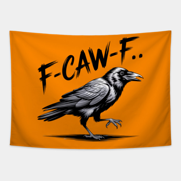 F-Caw-F Tapestry by Creatifly Graphic Tees