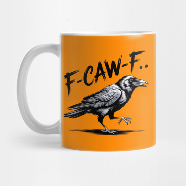 F-Caw-F by Creatifly Graphic Tees