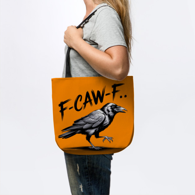 F-Caw-F by Creatifly Graphic Tees