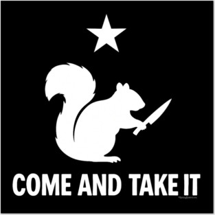 Come And Take It - Squirrel With A Knife! Posters and Art