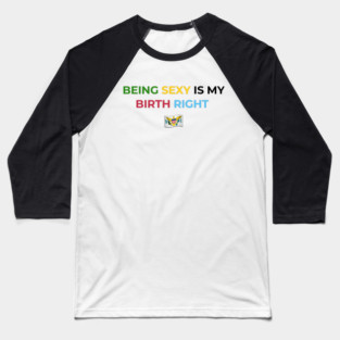 Being Sexy is My Birth Right U.S.V.I. Baseball T-Shirt
