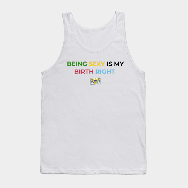 Being Sexy is My Birth Right U.S.V.I. Tank Top by Drago