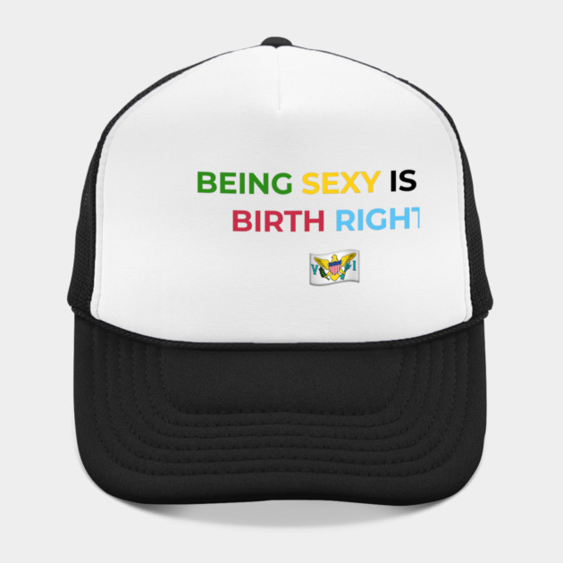 Being Sexy is My Birth Right U.S.V.I. by Drago