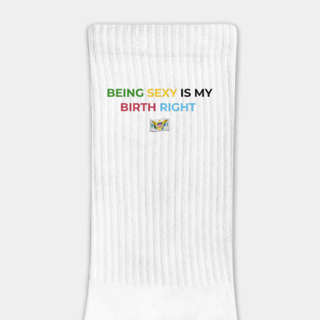 Being Sexy is My Birth Right U.S.V.I. by Drago