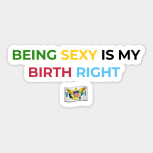 Being Sexy is My Birth Right U.S.V.I. Sticker