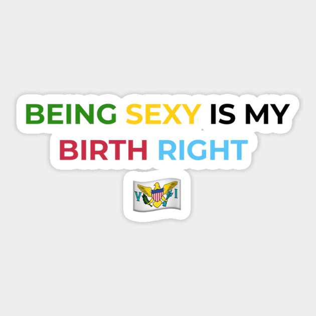 Being Sexy is My Birth Right U.S.V.I. Sticker by Drago