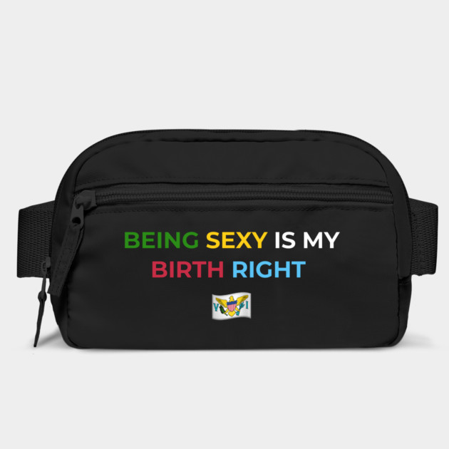 Being Sexy is My Birth Right U.S.V.I. 2.0 by Drago