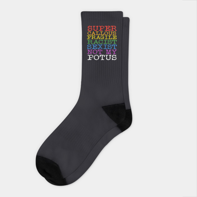 Super Callous Fragile Racist Sexist Not My POTUS Socks by Charles's Store 8
