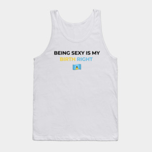 Being Sexy is My Birth Right St. Lucia Tank Top