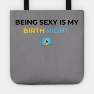 Being Sexy is My Birth Right St. Lucia Tote