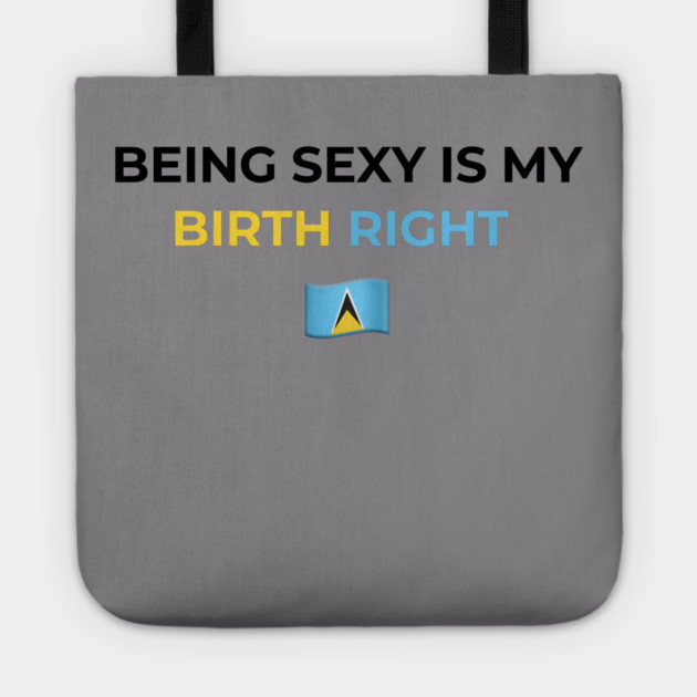 Being Sexy is My Birth Right St. Lucia Tote by Drago