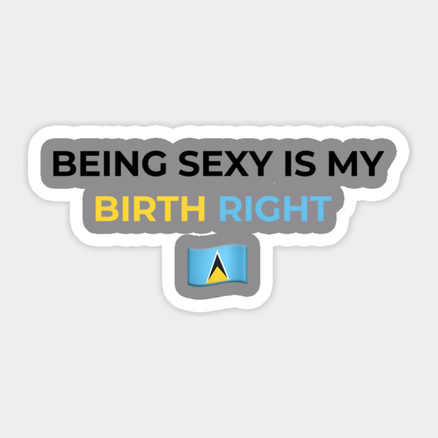 Being Sexy is My Birth Right St. Lucia Sticker by Drago