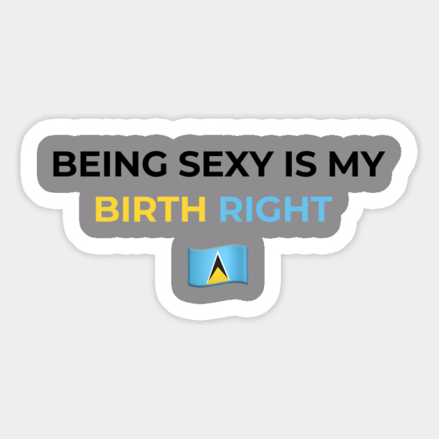 Being Sexy is My Birth Right St. Lucia Magnet by Drago