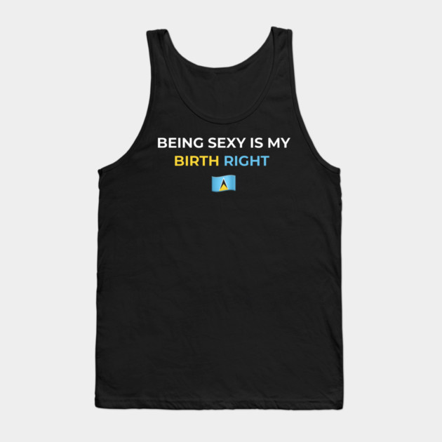 Being Sexy is My Birth Right St. Lucia 2.0 Tank Top by Drago
