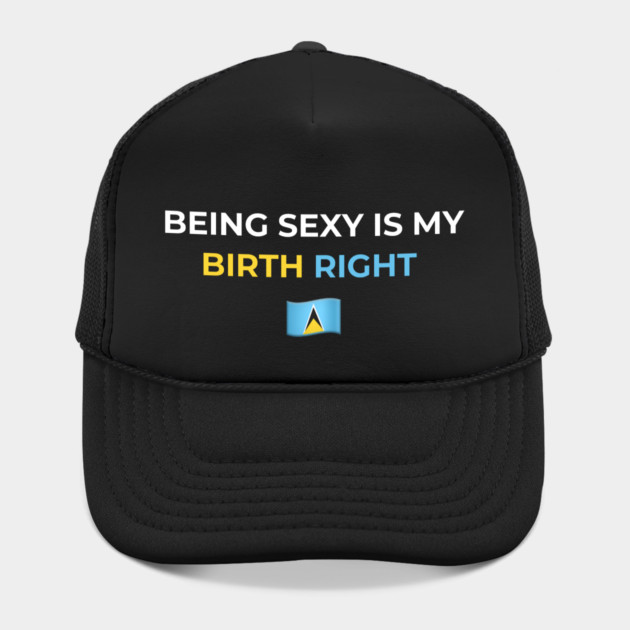 Being Sexy is My Birth Right St. Lucia 2.0 by Drago