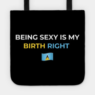 Being Sexy is My Birth Right St. Lucia 2.0 Tote