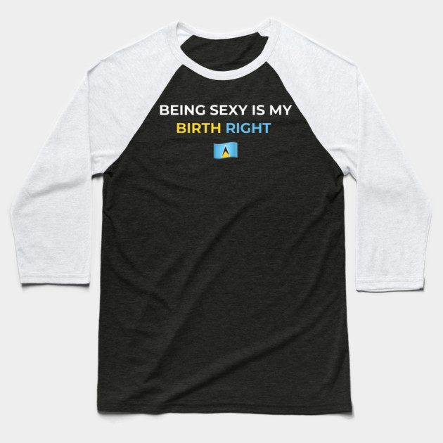 Being Sexy is My Birth Right St. Lucia 2.0 Baseball T-Shirt by Drago