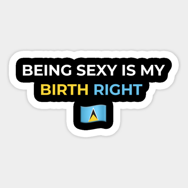 Being Sexy is My Birth Right St. Lucia 2.0 Magnet by Drago