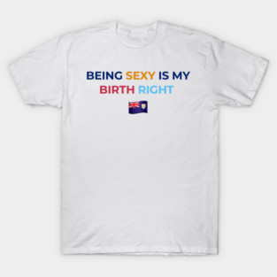 Being Sexy is My Birth Right AXA T-Shirt