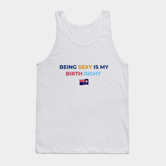 Being Sexy is My Birth Right AXA Tank Top by Drago