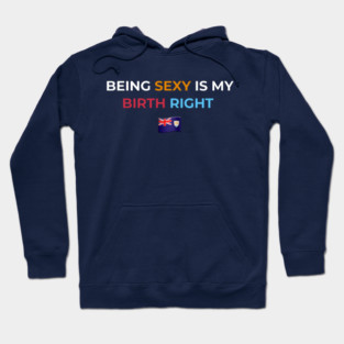 Being Sexy is My Birth Right AXA 2.0 Hoodie