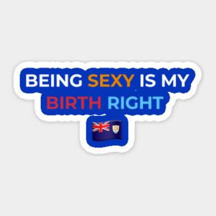 Being Sexy is My Birth Right AXA 2.0 Sticker